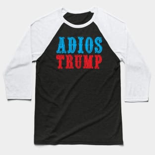 Adios Trump adios trump adios trump adios Baseball T-Shirt